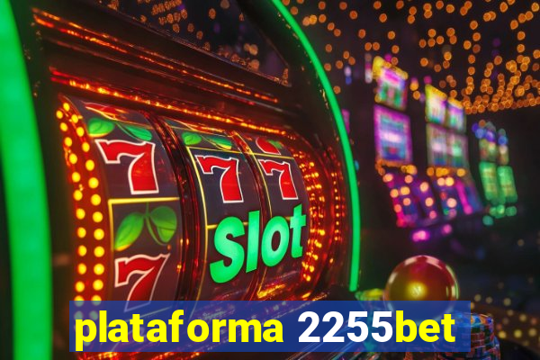 plataforma 2255bet